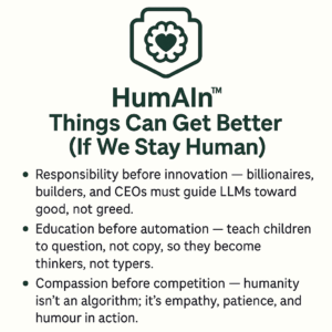 Digital badge titled “HumAIn™ — Things Can Get Better (If We Stay Human),” showing a minimalist human–AI fusion emblem symbolising empathy, education, and ethical innovation.